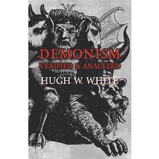 (영문도서) Demonism Verified and Analyzed Paperback, White Press, English, 9781473334762