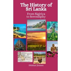 (영문도서) The History of Sri Lanka: From Sigiriya to Serendipity Paperback, Independently Published, English, 9798397292719