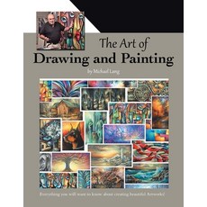 (영문도서)The Art of Drawing and Painting: Everything you will want to know about creating... Paperback, iUniverse, English, 9781663275202