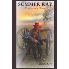 (영문도서)Summer Ray: The Journey Home Paperback, Juliana Love Publishing, English, 9798994008546