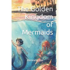 (영문도서)The Golden Kingdom of Mermaids Paperback, Independently Published, English, 9798241447692