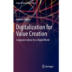 Digitalization for Value Creation: Corporate Culture for a Digital World Hardcover, Springer