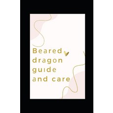 (영문도서) Bеаrеd drаgоn guіdе аnd care Paperback, Independently Published