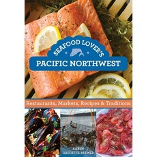 (英文圖書)Seafood Lover's Pacific Northwest: Restaurants Markets Recipes & Traditions 平裝版, Globe Pequot Publishing, 英文
