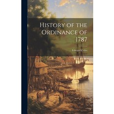 (영문도서) History of the Ordinance of 1787 Hardcover, Legare Street Press, English, 9781021151469