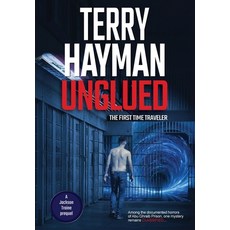 (영문도서) Unglued: The First Time Traveler Hardcover, Fiero Publishing, English, 9781927920602