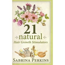 21 Natural Hair Growth Stimulators Hardcover, Blurb, English, 9781034274872