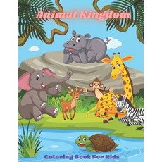Animal Kingdom - Coloring Book For Kids: This Adorable Coloring Book Is Filled With A Wide Variety O... Paperback, Independently Published