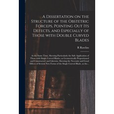 (영문도서) A Dissertation on the Structure of the Obstetric Forceps Pointing out Its Defects and Espec... Paperback, Legare Street Press, English, 9781013800320