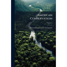 (英文書籍)American Conservation; Volume 1 平裝版, Nabu Press, 英文