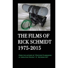 (영문도서)The Films of Rick Schmidt 1975-2015/ The NEW 2025 Youtube Edition.: NOW INCLUDES... Paperback, Blurb, English, 9798349828799