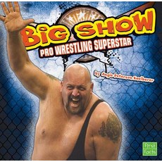 The Big Show: Pro Wrestling Superstar Hardcover, Capstone Press