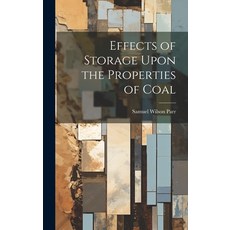 (영문도서) Effects of Storage Upon the Properties of Coal Hardcover, Legare Street Press, English, 9781019897959