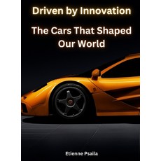 (영문도서) Driven by Innovation - The Cars That Shaped Our World Hardcover, Independently Published, English, 9781923355057