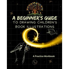 (영문도서) A Beginner's Guide to Drawing Children's Book Illustrations Paperback, Elite Lizzard Publishing Co..., English, 9781998422340