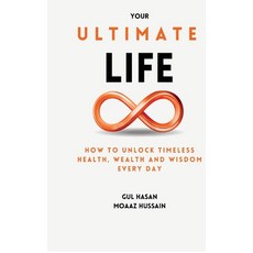 (영문도서)Your Ultimate Life: How to Unlock Timeless Health Wealth and Wisdom Every Day Hardcover, Notion Press, English, 9798901364253