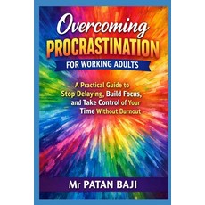 (영문도서)Overcoming Procrastination for Working Adults: A Practical Guide to Stop Delayin... Paperback, Independently Published, English, 9798242541757
