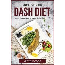 (영문도서) Comencing the Dash Diet: what's the dash diet? how can i deal with it? Paperback, Kristen Scoop, English, 9781804773079