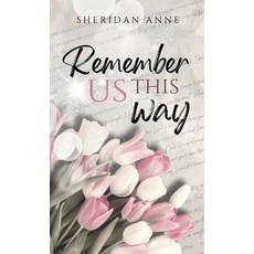 (영문도서) Remember Us This Way Hardcover, Sheridan Anne, English, 9781925958935