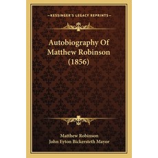 (영문도서) Autobiography Of Matthew Robinson (1856) Paperback, Kessinger Publishing, English, 9781165273423