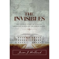 (영문도서)The Invisibles: The Untold Story of African American Slaves in the White House Paperback, Lyons Press, English, 9781493029679