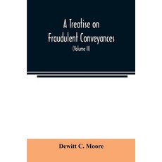 (영문도서) A treatise on fraudulent conveyances: and creditors' remedies at law and in equity including... Paperback, Alpha Edition