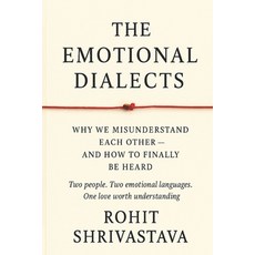 (영문도서)The Emotional Dialect: Why We Misunderstand Each Other - and How to Finally Be H... Paperback, Independently Published, English, 9798245273327 Independently Published, English, 9798245273327
