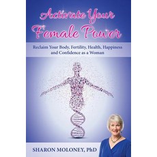 (영문도서) Activate Your Female Power: Reclaim Your Body Fertility Health Happiness and Confidence as... Paperback, Global Publishing Group, English, 9781925288612