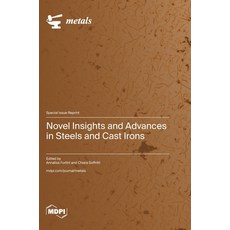 (영문도서)Novel Insights and Advances in Steels and Cast Irons Hardcover, Mdpi AG, English, 9783725874965 Mdpi AG, English, 9783725874965