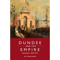(영문도서)Dundee and the Empire: 'Juteopolis' 1850-1939 Paperback, Edinburgh University Press, English, 9781399563512