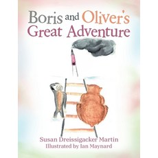 (영문도서)Boris and Oliver's Great Adventure Paperback, Authorhouse, English, 9798823052115