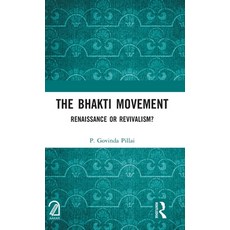 (영문도서) The Bhakti Movement: Renaissance or Revivalism? Hardcover, Routledge, English, 9781032364711