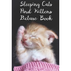 (영문도서) Sleeping Cats And Kittens Picture Book: For Seniors with Dementia Alzheimer's impaired memo... Paperback, Independently Published, English, 9798688493931