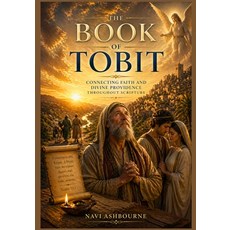 (英文圖書)The Book of Tobit: Connecting Faith and Divine Providence Throughout Scripture 平裝版, Independently Published, 英文
