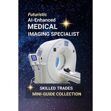(英文圖書)AI-Enhanced Medical Imaging Specialist: Harnessing AI to Reveal the Hidden Truth... 平裝版, Independently Published, 英文