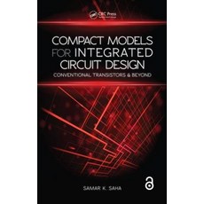 (영문도서) Compact Models for Integrated Circuit Design: Conventional Transistors and Beyond Hardcover, CRC Press, English, 9781482240665