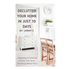 (영문도서) Declutter Your Home in Just 10 Days: Roadmap to Achieving a Clutter-Free Home E... Paperback, Independently Published, English, 9798305841770