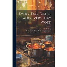 (영문도서) Every-Day Dishes and Every-Day Work Hardcover, Legare Street Press, English, 9781019997796
