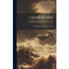 (영문도서) Tannhäuser: Or The Battle of the Bards. A Poem Hardcover, Legare Street Press, English, 9781020826665