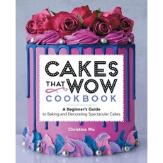 (영문도서) Cakes That Wow Cookbook: A Beginner's Guide to Baking and Decorating Spectacular Cakes Paperback, Rockridge Press, English, 9781638786030