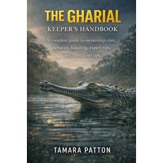 (영문도서)The Gharial Keeper's Handbook: A complete guide to ownership care behavior ha... Paperback, Independently Published, English, 9798243057110