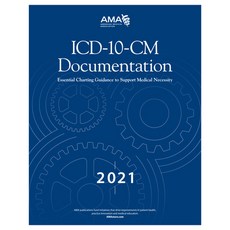 ICD-10-CM Documentation 2021: Essential Charting Guidance to Support Medical Necessity Paperback, American Medical Association Press