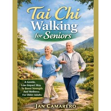 (영문도서)Tai CHI Walking for Seniors: A Gentle Low-Impact Way To Boost Strength And Well... Paperback, Independently Published, English, 9798242622555 Independently Published, English, 9798242622555