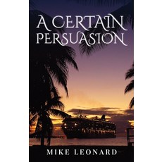 (영문도서) A Certain Persuasion Paperback, Mike Leonard, English, 9781802274950