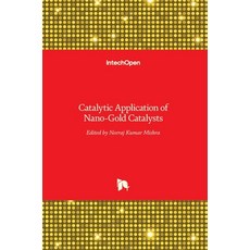 (영문도서) Catalytic Application of Nano-Gold Catalysts Hardcover, Intechopen, English, 9789535126409