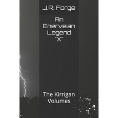 (영문도서)An Enerveian Legend "X": The Kirrigan Volumes Paperback, Independently Published, English, 9798273544826