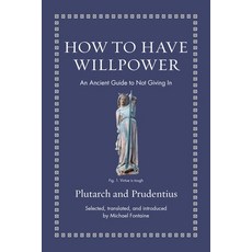 (영문도서) How to Have Willpower: An Ancient Guide to Not Giving in Hardcover, Princeton University Press, English, 9780691220345