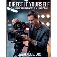 (영문도서)Direct It Yourself: A Beginner's Blueprint to Film Production Paperback, Independently Published, English, 9798296942128