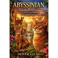(英文圖書)ABYSSINIAN (Cats Breed): History Personality and Care of a Living Legend 平裝版, Independently Published, 英文