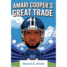 (영문도서) Amari Cooper's Great Trade: The Untold Journey of a Wide Receiver Legend His R... Paperback, Independently Published, English, 9798343354355